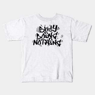 Busy doing nothing Kids T-Shirt